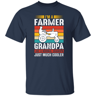 I'm A Farmer Grandpa, Like A Normal Grandpa Just Much Cooler Unisex T-Shirt