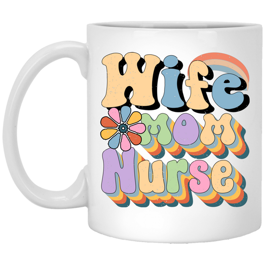 Wife Mom Nurse, Groovy Nurse, Groovy Mommy, Mother's Day White Mug