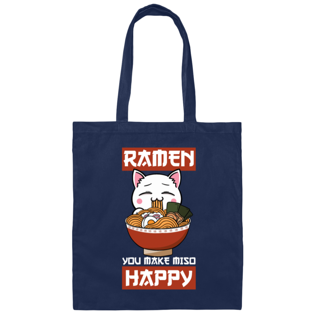 Funny Ramen You Make Miso Happy Canvas Tote Bag