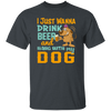 I Just Wanna Drink Beer And Hang With My Dog, Fluffy Dog Unisex T-Shirt