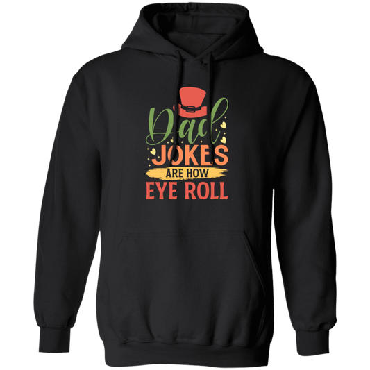 Dad Joke Are How I Roll, Father's Day Gift, Love Daddy Gift Pullover Hoodie