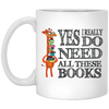 Yes I Really Do Need All These Books, Giraffe Love Books White Mug