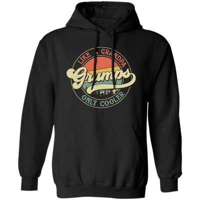 Like A Grandpa Grumps Only Cooler, Cool Grandpa Pullover Hoodie