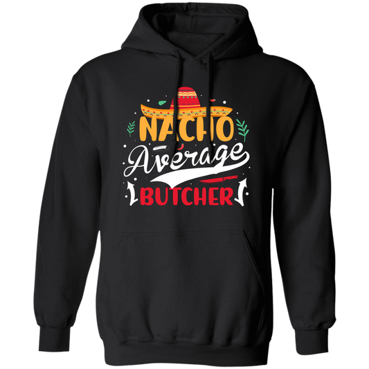 Nacho Average Butcher, Retro Cinco de Mayo Pullover Hoodie