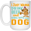 I Just Wanna Drink Beer And Hang With My Dog, Fluffy Dog White Mug