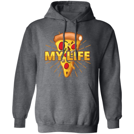 My Life Is Pizza, Pizza Lover Gift, Best Pizza, Best Food Is Pizza, My Love Pullover Hoodie