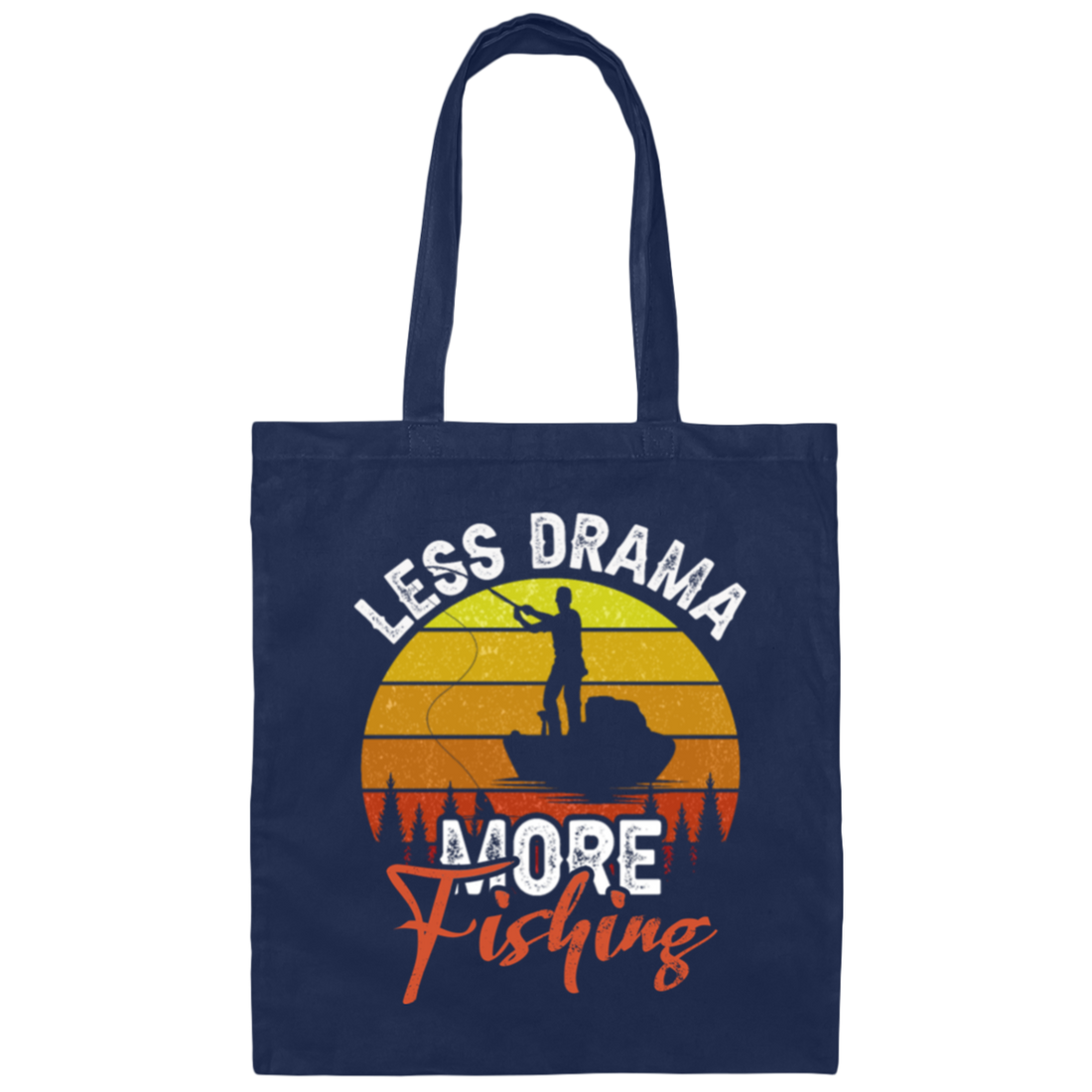 Just Fishing, Love To Fishing, Retro Fishing, Less Drama, More Fishing Canvas Tote Bag