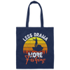 Just Fishing, Love To Fishing, Retro Fishing, Less Drama, More Fishing Canvas Tote Bag