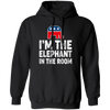 I Am The Elephant In The Room, Republican, American Love Gift, Elephant Lover Pullover Hoodie