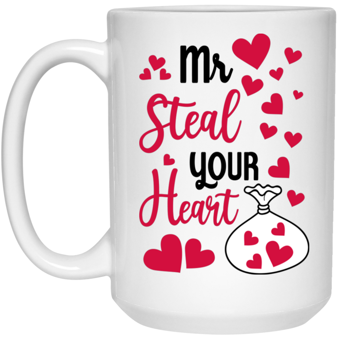 Mr Steal Your Heart, Happy Valentine, Valentine's Day, Valentine Gift White Mug