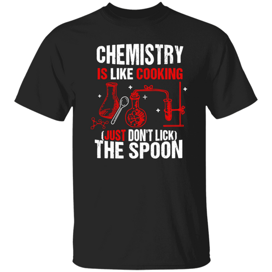 Chemistry Lover, Chemistry Is Like Cooking, Just Don't Lick The Spoon Unisex T-Shirt