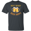 Don't Worry, Beer Happy, Cheer Up, Beer Retro Unisex T-Shirt