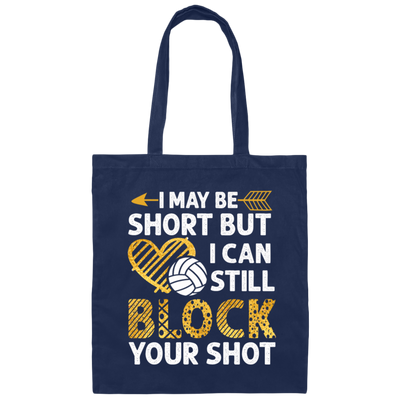 I May Be Short But I Can Still Block Your Shot, Volleyball Canvas Tote Bag