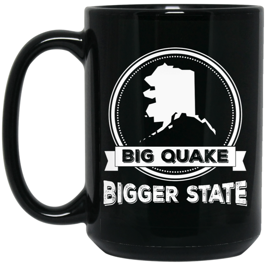 Big Quake, Bigger State, Love Alaska, Alaska State Black Mug