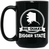 Big Quake, Bigger State, Love Alaska, Alaska State Black Mug