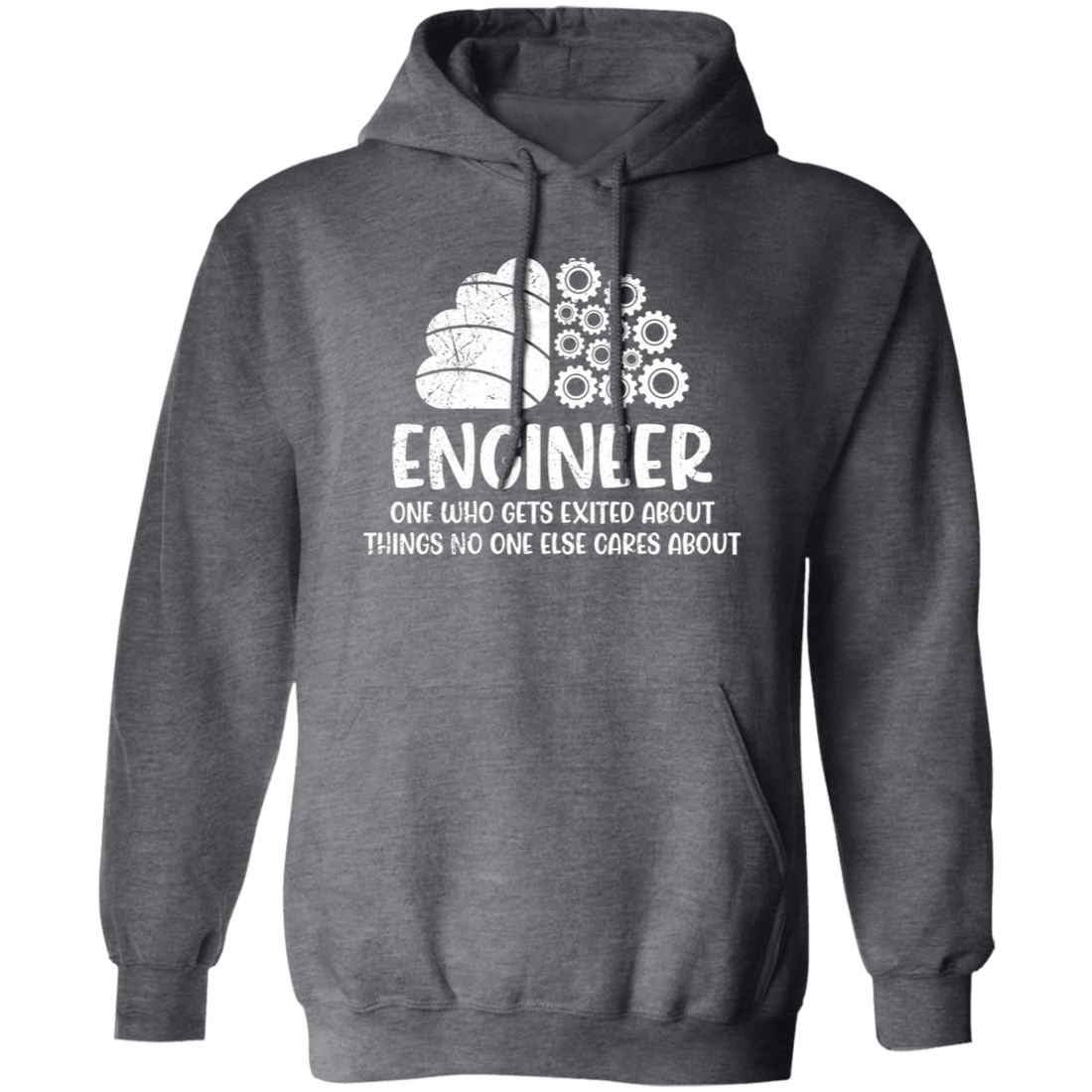 Engineer One Who Gets Exited About Things No One Else Cares About Pullover Hoodie