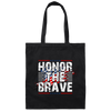 Honor The Brave, Brave American, Brave Army Canvas Tote Bag
