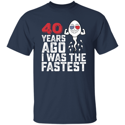 Funny Me I Was The Fastest, Funny 40 Years Old Unisex T-Shirt