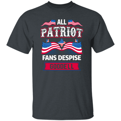 All Patriot Fans Despise Goodell, American Patriot Unisex T-Shirt