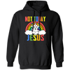 Not Today Jesus, Rainbow Unicorn, Rainbow Jesus Pullover Hoodie