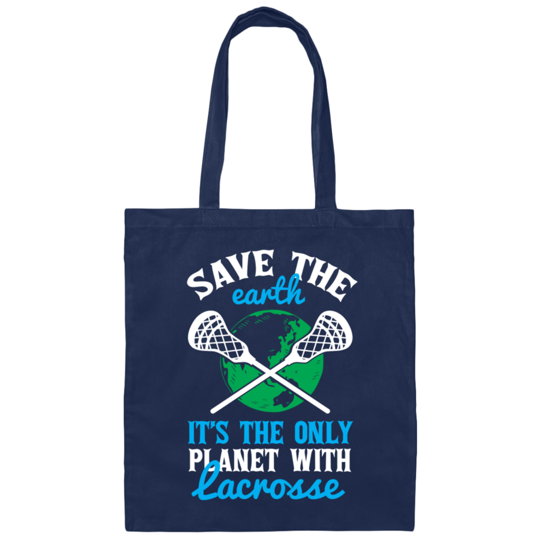 Lacrosse, Save The Earth, It's The Only Planet With Lacrosse Canvas Tote Bag