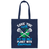 Lacrosse, Save The Earth, It's The Only Planet With Lacrosse Canvas Tote Bag