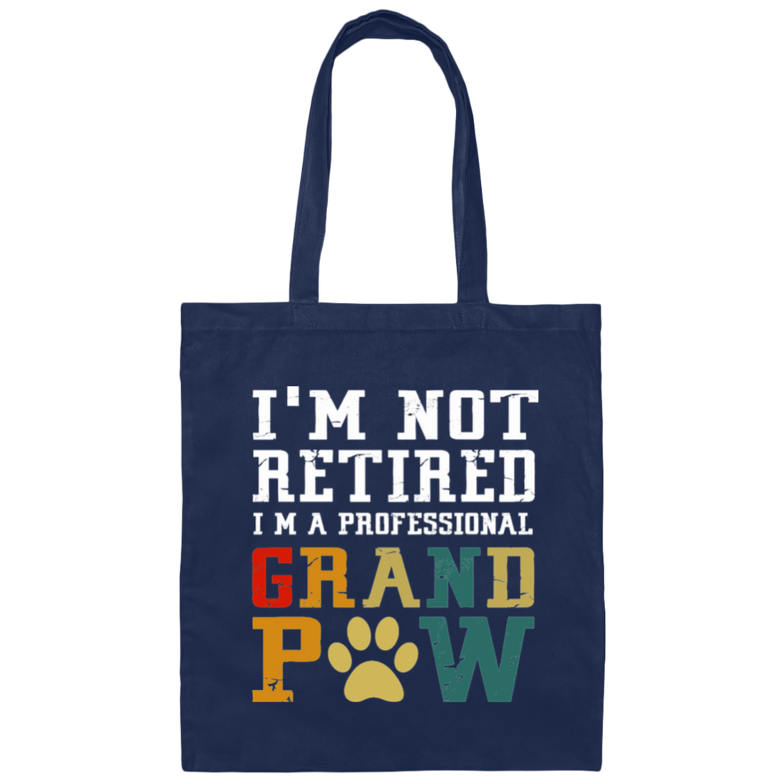 I'm Not Retired I'm A Professional Grand Paw Canvas Tote Bag