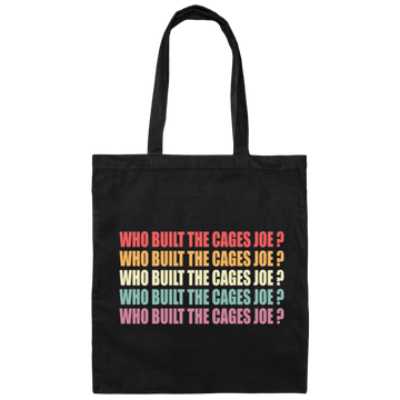 Debate Quotes Who Built the Cages Joe Gift Canvas Tote Bag