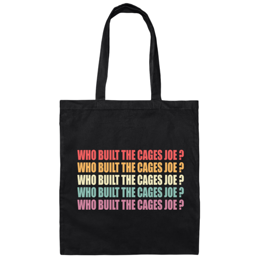 Debate Quotes Who Built the Cages Joe Gift Canvas Tote Bag