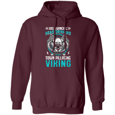 Axe Swinging, Head Drinking Town Pillaginc Viking Pullover Hoodie