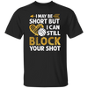 I May Be Short But I Can Still Block Your Shot, Volleyball Unisex T-Shirt