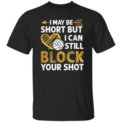 I May Be Short But I Can Still Block Your Shot, Volleyball Unisex T-Shirt