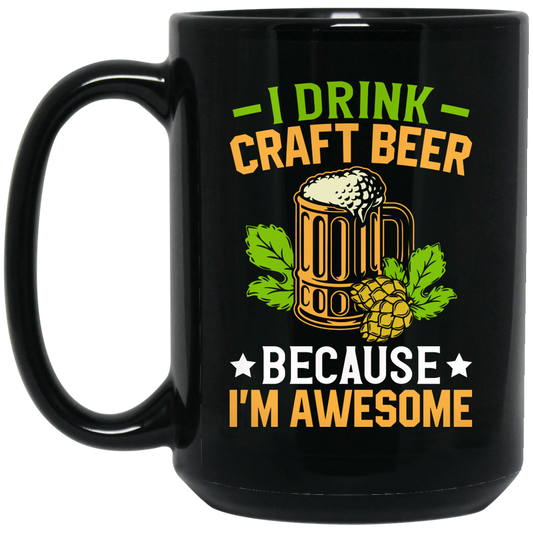 I Drink Craft Beer, Because I'm Awesome, Craft Beer Black Mug