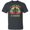 I Am Not A Hugger, Funny Cactus, Sarcastic Lover, Best Cactus Love Gift Unisex T-Shirt