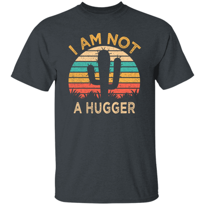 I Am Not A Hugger, Funny Cactus, Sarcastic Lover, Best Cactus Love Gift Unisex T-Shirt