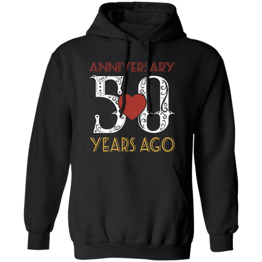 50th Wedding Anniversary, Anniversary 50 Years Ago, Love Partner Gift Pullover Hoodie