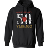 50th Wedding Anniversary, Anniversary 50 Years Ago, Love Partner Gift Pullover Hoodie