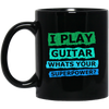 I Play Guitar, Whats Your Supperpower, I Love Guitar, Music Lover Gift Black Mug