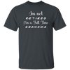 I Am Not Retired, I Am A Full Time Grandma, Gift For Grandma, Retire Lover Unisex T-Shirt