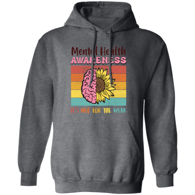 Mental Health Aweness, It's Not For The Weak, Retro Mental Health Pullover Hoodie