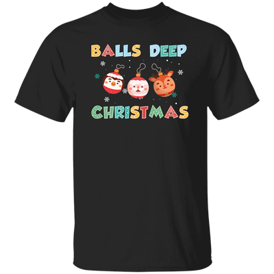 Balls Deep Christmas, Love Your Balls, Christmas Balls, Merry Christmas, Trendy Christmas Unisex T-Shirt