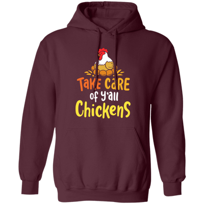 Chicken Love Gift, Farmer Gift, Love Farming, Take Care Of Y_all Chickens Pullover Hoodie