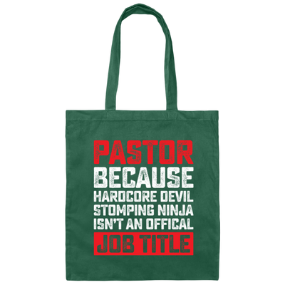 Love Pastor, Pastor Because Hardcore Devil Stomping Ninja Is Not An Official Job Title Canvas Tote Bag
