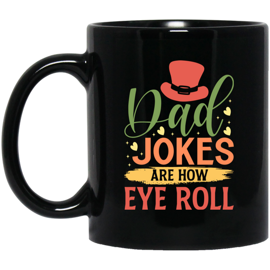 Dad Joke Are How I Roll, Father's Day Gift, Love Daddy Gift Black Mug