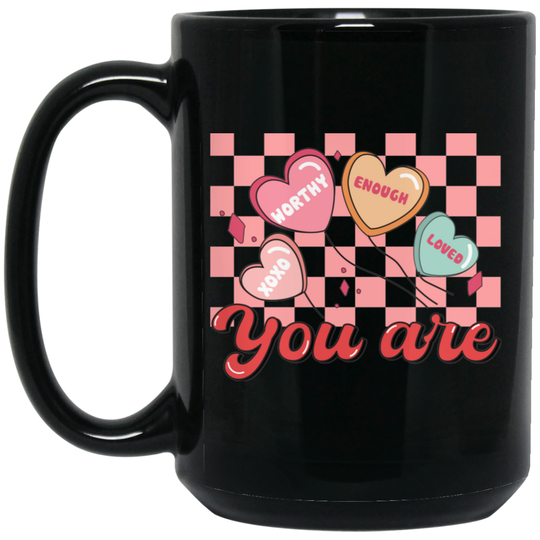 You Are My Love, You Are Worthy, Groovy Valentine Black Mug