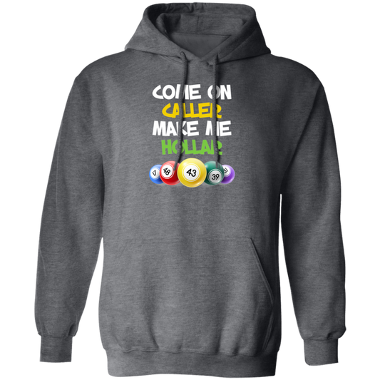 Come On Caller Make Me Holler, Love Bingo Game Pullover Hoodie