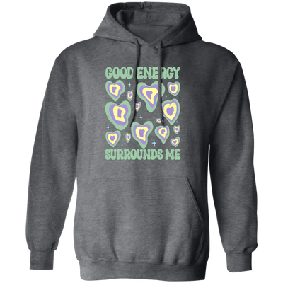 Good Energy Surrounds Me, Groovy Good Vibes Pullover Hoodie