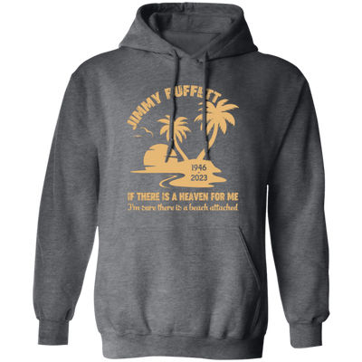 Jimmy Buffett, If There Is A Heaven For Me, I'm Sure There Is A Beach Attached Pullover Hoodie