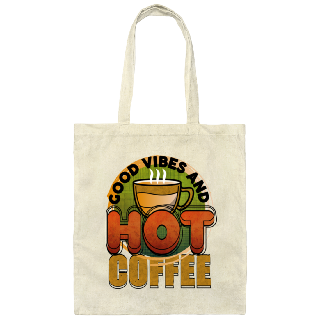 Coffee Lover My Love Good Vibes And Hot Coffee Canvas Tote Bag