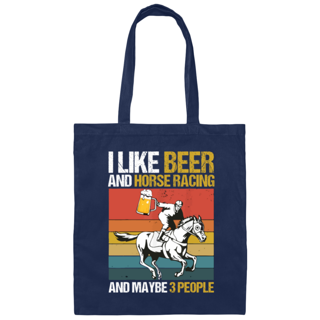 Retro Beer Lover, I Like Beer And Horse Racing And Maybe 3 People Canvas Tote Bag